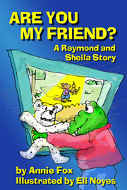 ''Are You My Friend?'' written by Annie Fox, illustrated by Eli Noyes