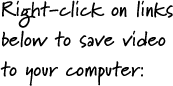 Right-click on links to save video to your computer
