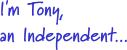 I'm Tony, an independent, see why I switched